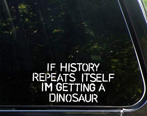 Tarih Tekerrür Ederse Bir Dinozor Alıyorum - 7.75 x 3.75 - Pencereler, Arabalar, Kamyonlar, Dizüstü Bilgisayarlar