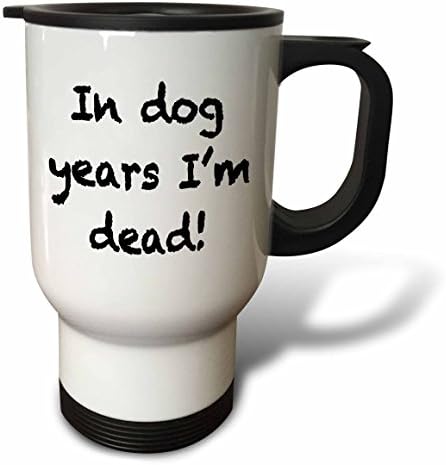 3dRose In Dog Years Im Dead Black, Seyahat Kupası, 14 Ons, Paslanmaz Çelik