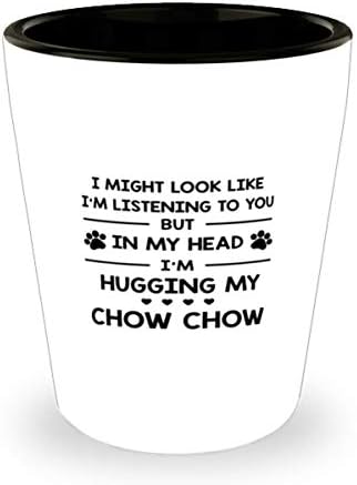 Seni dinliyor gibi görünebilirim ama Kafamın içinde Chow Chow Shot Bardağıma 1,5 Oz Sarılıyorum.